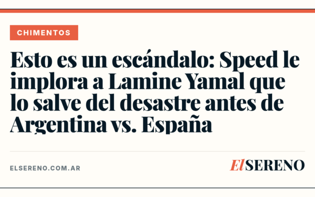 Esto es un escándalo: Speed le implora a Lamine Yamal que lo salve del desastre antes de Argentina vs. España