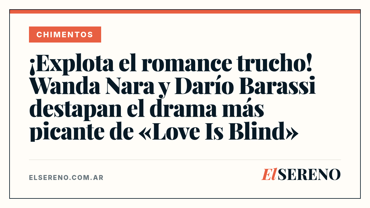 ¡Explota el romance trucho! Wanda Nara y Darío Barassi destapan el drama más picante de «Love Is Blind»