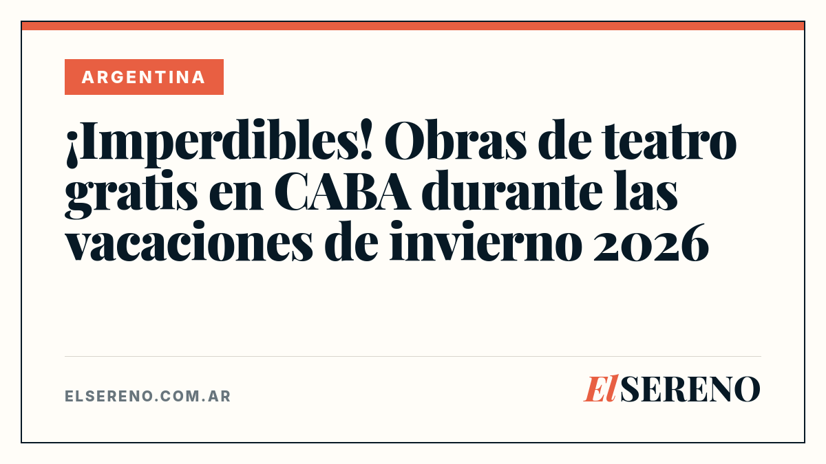 ¡Imperdibles! Obras de teatro gratis en CABA durante las vacaciones de invierno 2026