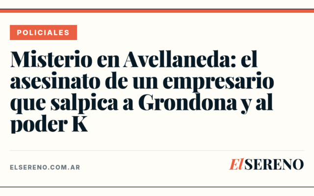 Mystery in Avellaneda: The Murder of a Businessman That Splashes Grondona and the K Power